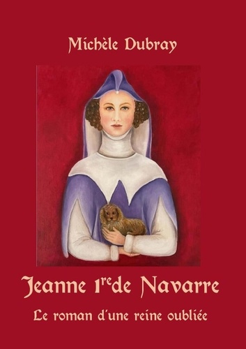 jeanne-1re-de-navarre-le-roman-d-une-reine-oubliee-le-roman-d-une-reine-oubliee_0