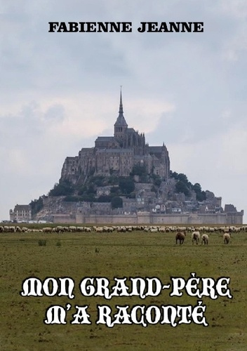 jeanne-fabienne-mon-grand-pere-m-a-raconte_0