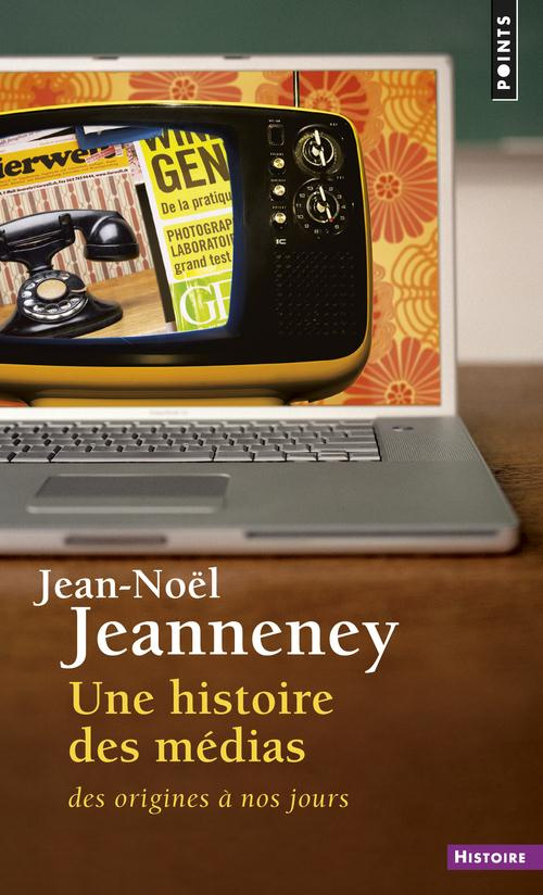 jeanneney-jean-noel-une-histoire-des-medias-des-origines-a-nos-jours-5e-edition-revue-et-augmentee_0