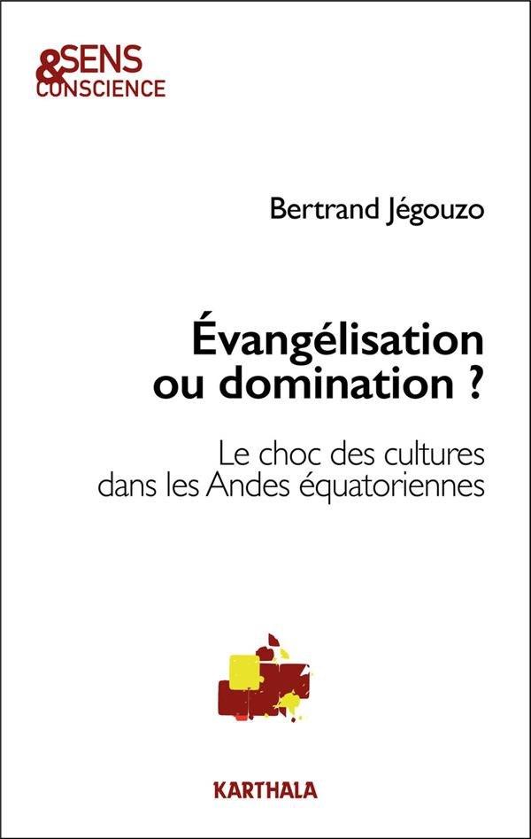 jegouzo-bertrand-evangelisation-ou-domination-le-choc-des-cultures-dans-les-andes-equatoriennes_0
