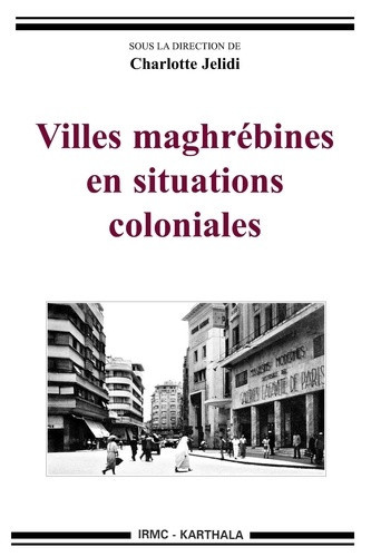 jelidi-charlotte-villes-maghrebines-en-situations-coloniales_0