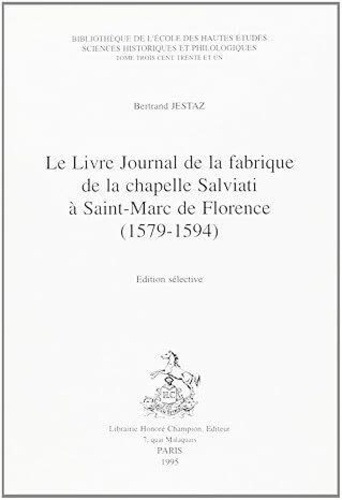 jestaz-bertrand-le-livre-journal-de-la-fabrique-de-la-chapelle-salviati-a-saint-marc-de-florence-1579-1594-editi_0