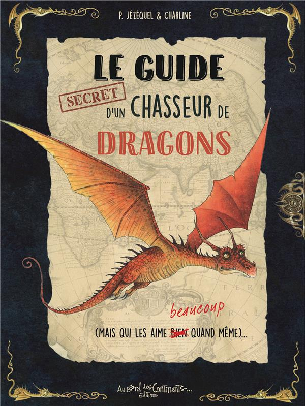 jezequel-patrick-le-guide-secret-d-un-chasseur-de-dragons-mais-qui-les-aime-beaucoup-quand-meme_0