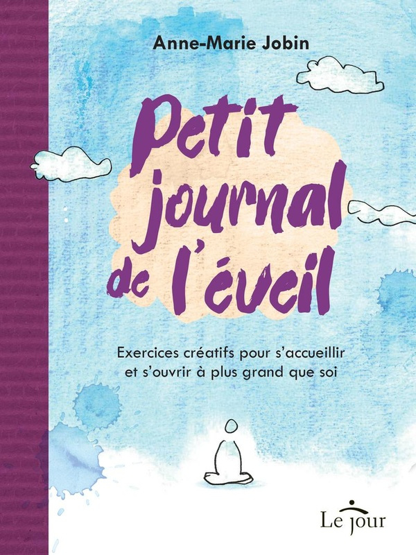 jobin-anne-marie-petit-journal-de-l-eveil-exercices-creatifs-pour-s-accueillir-et-s-ouvrir-a-plus-grand-que-soi_0