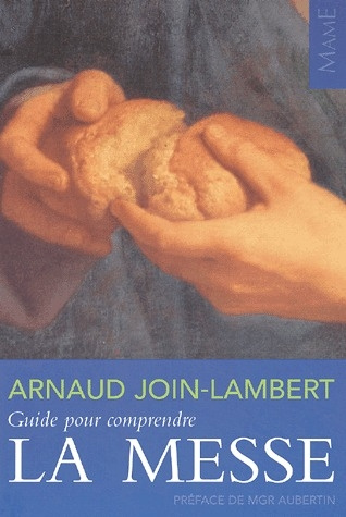 join-lambert-arnaud-guide-pour-comprendre-la-messe_0