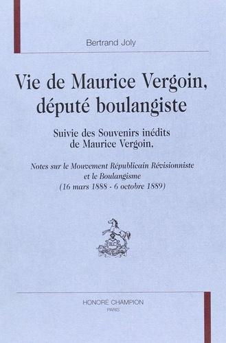 joly-bertrand-vie-de-maurice-vergoin-depute-boulangiste-suivie-des-souvenirs-inedits-de-maurice-vergoin-notes_0