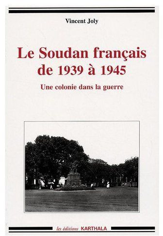 joly-vincent-le-soudan-francais-de-1939-a-1945-une-colonie-dans-la-guerre_0