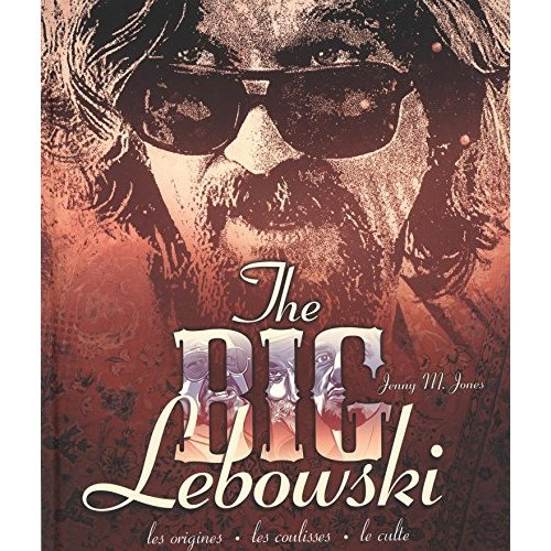 jones-jenny-m-3b-touboul-philippe-3b-perdereau-cedri-the-big-lebowski-les-origines-les-coulisses-le-culte_0