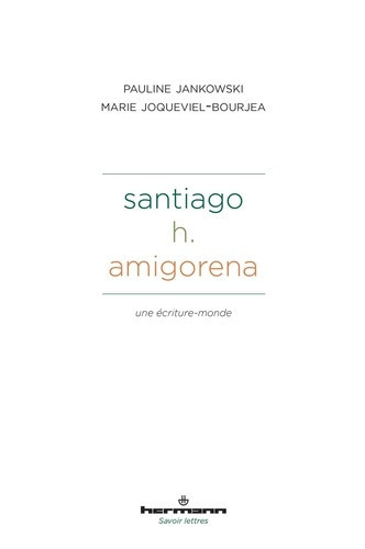 joqueviel-bourjea-marie-jankowski-pauline-santiago-h-amigorena-une-ecriture-monde_0