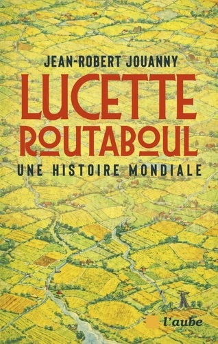 jouanny-jean-robert-lucette-routaboul-une-histoire-mondiale_0