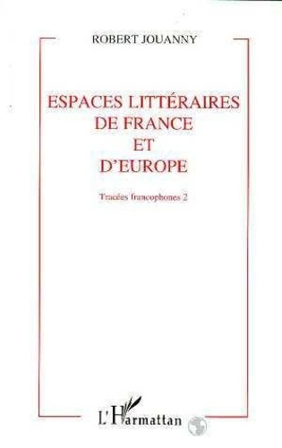 jouanny-robert-espaces-litteraires-de-france-et-d-europe-volume-2_0