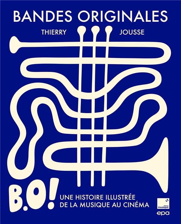 jousse-thierry-bandes-originales-une-histoire-illustree-de-la-musique-au-cinema_0
