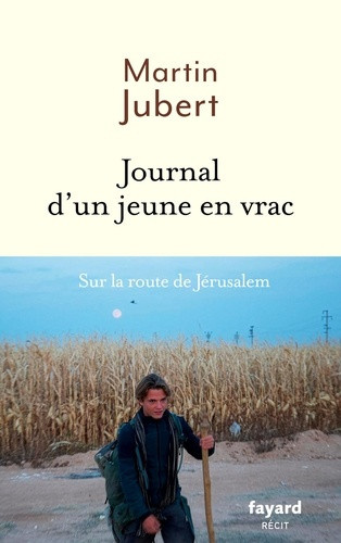 jubert-martin-journal-d-un-jeune-en-vrac-la-route-de-jerusalem-m-a-sauve_0