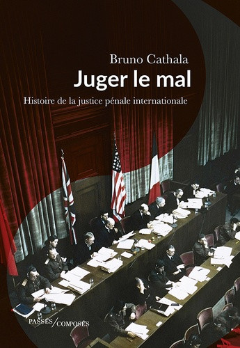 juger-le-mal-histoire-de-la-justice-penale-internationale_0