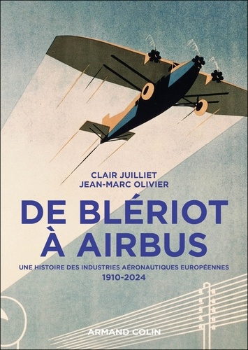 juilliet-clair-olivier-jean-marc-de-bleriot-a-airbus-une-histoire-des-industries-aeronautiques-europeennes-1910-2024_0