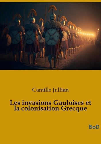 jullian-camille-invasions-gauloises-et-colonisation-grec_0