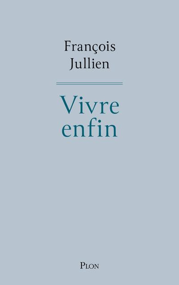 jullien-francois-vivre-enfin_0