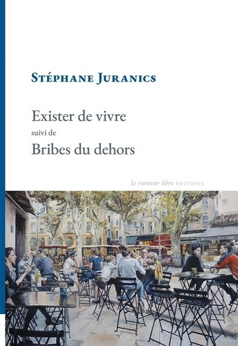 juranics-stephane-merle-emmanuel-exister-de-vivre-suivi-de-bribes-du-dehors-preface-d-emmanuel-merle_0