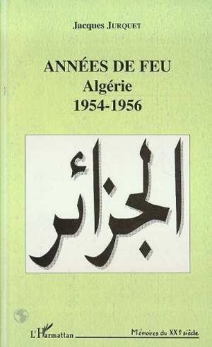 jurquet-jacques-annees-de-feu-algerie-1954-1956_0