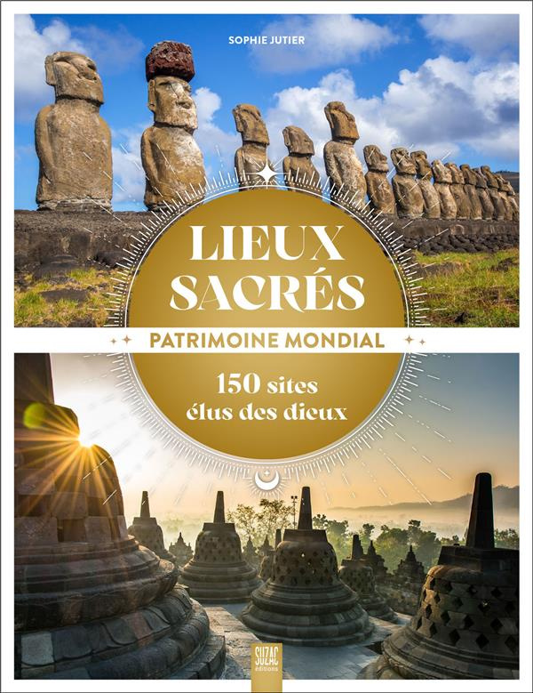 jutier-sophie-lieux-sacres-patrimoine-mondial-150-sites-elus-des-dieux_0