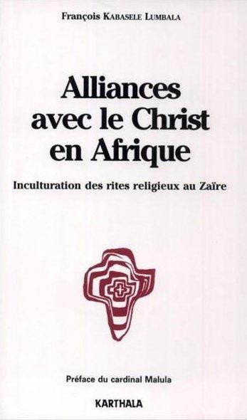 kabasele-francois-alliances-avec-le-christ-en-afrique-inculturation-des-rites-religieux-au-zaire_0