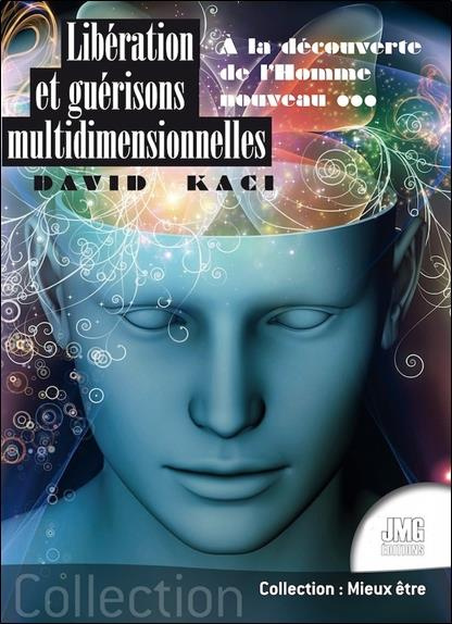 kaci-david-liberation-et-guerisons-multidimensionnelles-a-la-decouverte-de-l-homme-nouveau_0