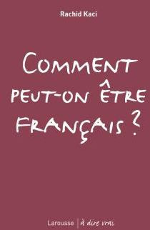 kaci-rachid-comment-peut-on-etre-francais_0