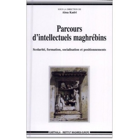 kadri-aissa-parcours-d-intellectuels-maghrebins-scolarite-formation-socialisation-et-positionnements_0
