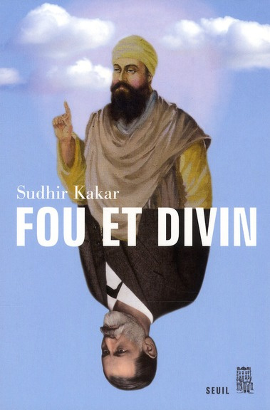 kakar-sudhir-3b-vitalyos-dominique-fou-et-divin-esprit-et-psychisme-dans-le-monde-moderne_0