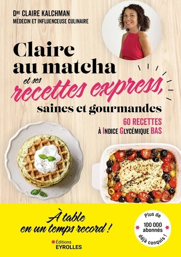 kalchman-claire-claire-au-matcha-et-ses-recettes-express-saines-et-gourmandes-60-recettes-de-lunch-box-dejeuners_0