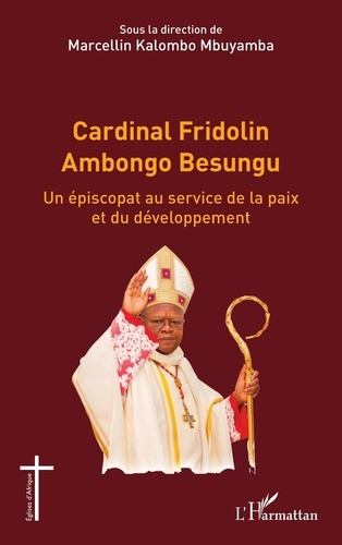 kalombo-mbuyamba-marcellin-cardinal-fridolin-ambongo-besungu-un-episcopat-au-service-de-la-paix-et-du-developpement_0