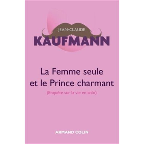 kaufmann-jean-claude-la-femme-seule-et-le-prince-charmant_0