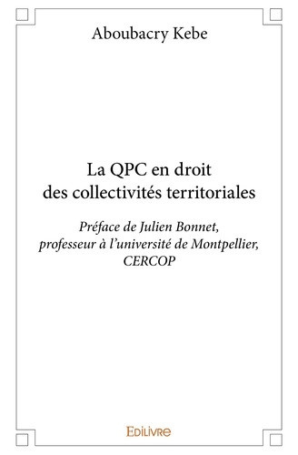kebe-aboubacry-la-qpc-en-droit-francais-des-collectivites-territoriales-preface-de-julien-bonnet-professeur-a-l-u_0