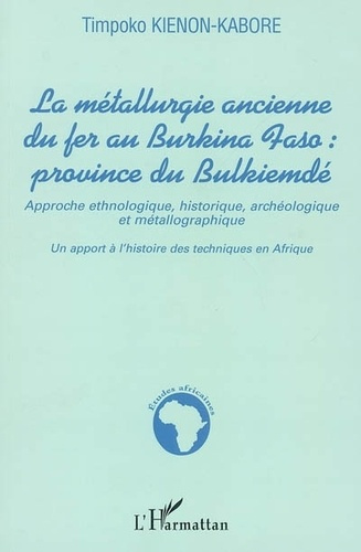 kienon-kabore-timpoko-la-metallurgie-ancienne-du-fer-au-burkina-faso-province-de-bulkiemde-approche-ethnologique-histori_0