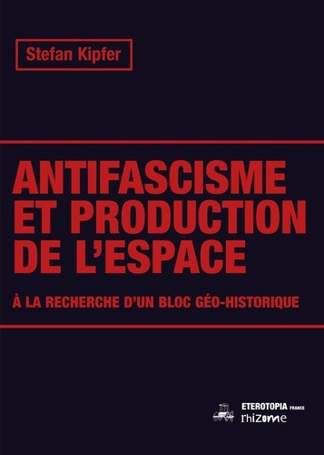 kipfer-stefan-antifascisme-et-production-de-l-espace-a-la-recherche-d-un-bloc-geo-historique_0