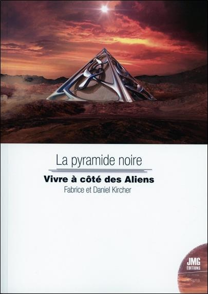 kircher-fabrice-3b-kircher-daniel-la-pyramide-noire-vivre-a-cote-des-aliens_0