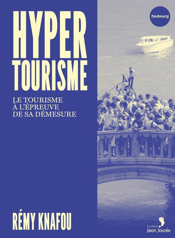 knafou-remy-hypertourisme-le-tourisme-a-l-epreuve-de-sa-demesure_0