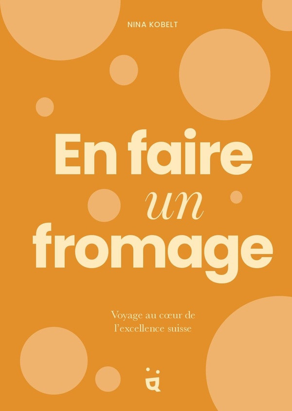 kobelt-nina-levaux-elodie-en-faire-un-fromage-voyage-au-coeur-de-l-excellence-suisse_0