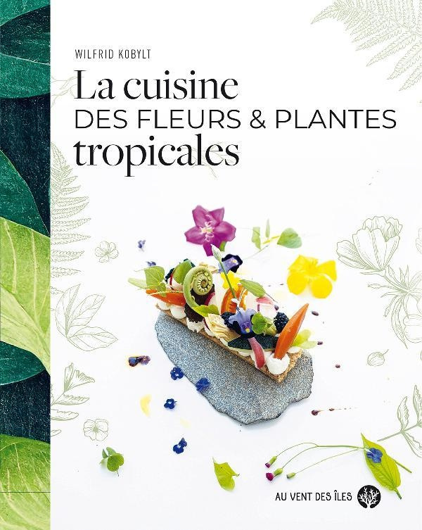 kobylt-wilfrid-la-cuisine-des-fleurs-et-plantes-tropicales_0