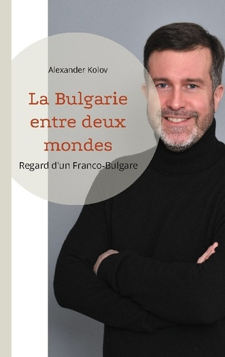 kolov-alexander-bulgarie-entre-deux-mondes-regard-d-un-franco-bulgare_0