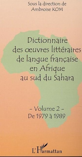 kom-ambroise-dictionnaire-des-oeuvres-litteraires-de-langue-francaise-en-afrique-au-sud-du-sahara-volume-2-de-1_0