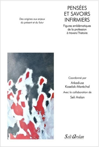 koselak-marechal-arkadiusz-pensees-et-savoirs-infirmiers-figures-emblematiques-de-la-profession-a-travers-l-histoire_0
