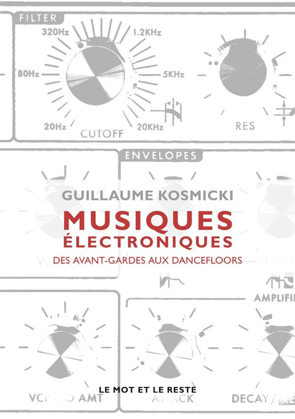 kosmicki-guillaume-musiques-electroniques-des-avant-gardes-aux-dancefloors_0