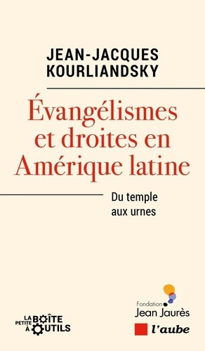 kourliandsky-jean-jacques-evangelismes-et-droites-en-amerique-latine-du-temple-aux-u_0