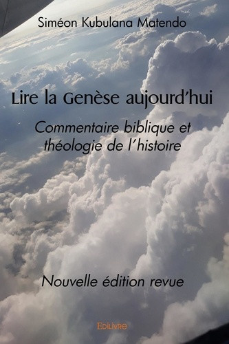 kubulana-matendo-simeon-lire-la-genese-aujourd-hui-commentaire-biblique-et-theologie-de-l-histoire-nouvelle-edition-revue_0