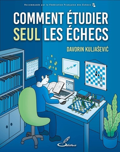 kuljaseviet-263-davorin-comment-etudier-seul-les-echecs-definir-un-plan-d-entrainement-et-reussir-a-s-y-tenir_0