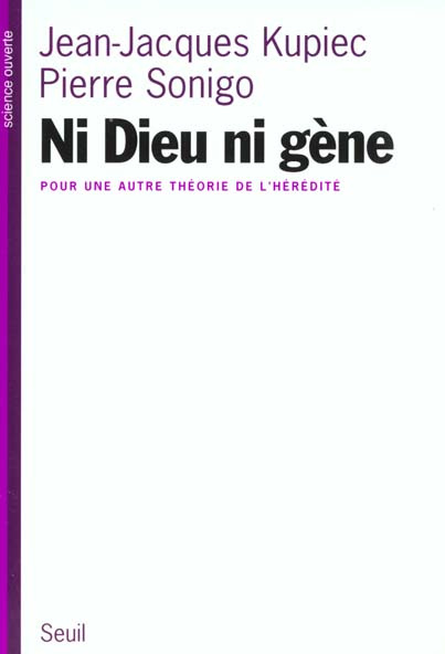 kupiec-jean-jacques-3b-sonigo-pierre-ni-dieu-ni-gene-pour-une-autre-theorie-de-l-heredite_0
