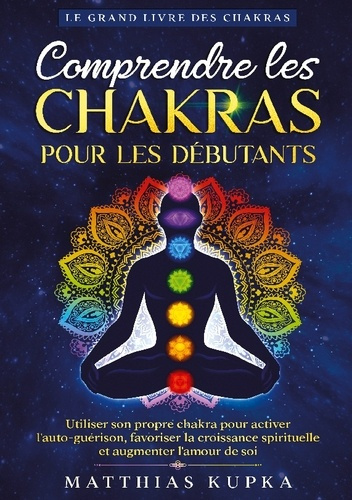 kupka-matthias-comprendre-chakras-pour-debutants-grand-utiliser-son-propre-chakra-pou_0
