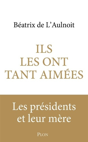 l-aulnoit-beatrix-de-ils-les-ont-tant-aimees-les-meres-de-nos-presidents_0