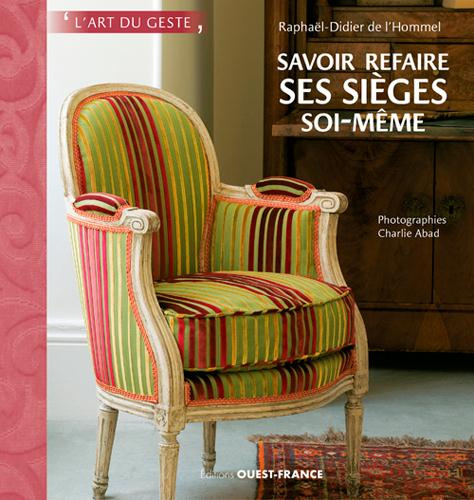 l-hommel-raphael-didier-de-3b-abad-charlie-savoir-refaire-ses-sieges-soi-meme-l-art-du-geste-selon-la-tradition_0